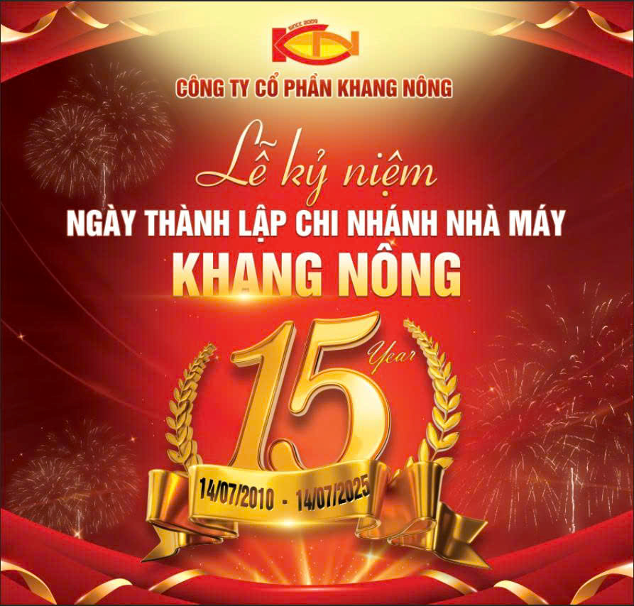 KỶ NIỆM 15 NĂM THÀNH LẬP CHI NHÁNH NHÀ MÁY KHANG NÔNG 14/7/2010 – 14/7/2025.